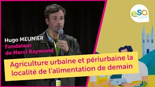 Agriculture urbaine et périurbaine la localité de l’alimentation de demain  Hugo MEUNIER [upl. by Royden293]