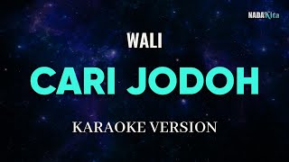 Wali  Cari Jodoh Karaoke Pop [upl. by Moyer349]