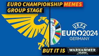 UEFA Euro 2024 Memes But Warhammer 40K  Group Stage [upl. by Lillith]