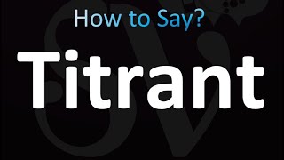 How to Pronounce Titrant Correctly [upl. by Sinai178]