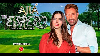 Allá Te Espero Nueva telenovela con Claudia Álvarez y Gabriel Soto 2021 [upl. by Okoyk]