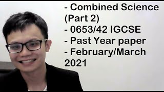 Combined Science Part 2 065342 IGCSE Past Year paper FebruaryMarch 2021 [upl. by Kolnos]