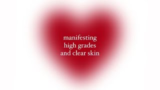 Manifesting good grades amp clear skin [upl. by Yntirb436]