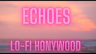 Echoes by Honywood LoFi  Melodies in tranquillity A LoFi Music Journey lofihonywood [upl. by Fitting]