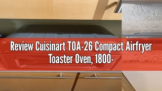 Review Cuisinart TOA26 Compact Airfryer Toaster Oven 1800Watt Motor with 6in1 Functions and Wid [upl. by Yseulte]