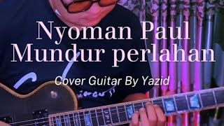 NYOMAN PAUL  MUNDUR PERLAHANLIRIKKUNCI GITARCOVER GITAR  2024 [upl. by Livvi]