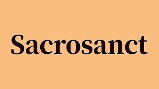 Sacrosanct Pronunciation and Meaning [upl. by Annahsad]