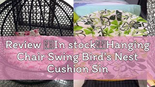 Review 【In stock】Hanging Chair Swing Birds Nest Cushion Single Hanging Basket Washable Washable Cu [upl. by Liagiba]