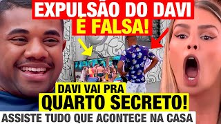 BBB 24  DAVI REALMENTE FOI EXPULSO NÃO Ele foi para o QUARTO SECRETO E TÁ ASSISTINDO TUDO [upl. by Mohammad]