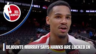 Dejounte Murray says the Hawks are LOCKED IN 🔒 No matter who their opponent is 👀  NBA on ESPN [upl. by Immanuel]