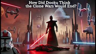 How Count Dooku Thought the Clone Wars Would End And Why He Was Wrong [upl. by Nahguav]