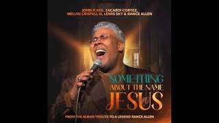 Something About The Name Jesus  John P Kee feat Zacardi Cortez Melvin Crispell III Lewis Sky [upl. by Llewen699]