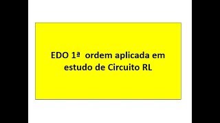 EDO 1ª ordem  Circuito RL [upl. by Meli]