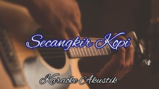 Secangkir Kopi  Jhonny Iskandar Karaoke Akustik [upl. by Marrin629]