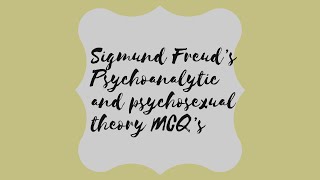 MCQs on Sigmund Freuds psycho sexual and psycho analytic theory of development [upl. by Christine]