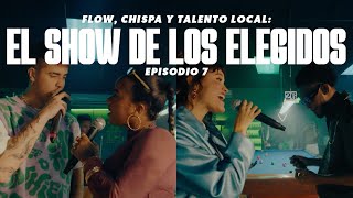 Elegidos por su Chispa T2 – E7 El show de los Elegidos flow chispa y talento local [upl. by Elocon620]