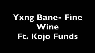 Yxng Bane  Fine Wine ft Kojo Funds Lyric Video [upl. by Sanbo]