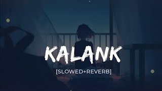 Kalank Title Track Slowed  Reverb  Pritam Arijit Singh  Kalank  Priya Lofi [upl. by Coriss33]