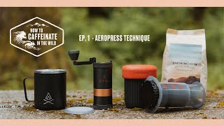 How to Caffeinate in the Wild  EP1  Aeropress Technique [upl. by Sinnelg]