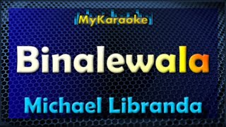 BINALEWALA  Karaoke version in the style of MICHAEL LIBRANDA [upl. by Murielle815]