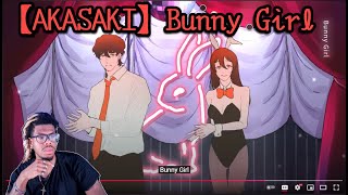 【AKASAKI】Bunny Girl REACTION [upl. by Attayek897]