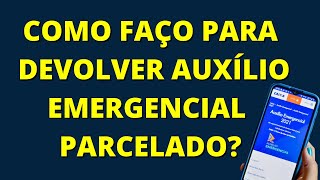 DEVOLUÇÃO DO AUXÍLIO EMERGENCIAL POSSO PARCELAR A DEVOLUÇÃO DO AUXÍLIO EMERGENCIAL [upl. by Enyal]