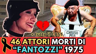 46 attori MORTI di quotFANTOZZIquot 1975  tutto il CAST [upl. by Earlie809]