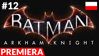 Zagrajmy w Batman Arkham Knight PL  odc12 12  Drugi sterowiec [upl. by Rakabuba]