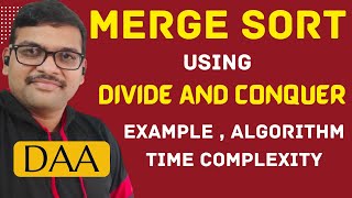 MERGE SORT USING DIVIDE AND CONQUER WITH EXAMPLE AND TIME COMPLEXITY  DAA [upl. by Politi]