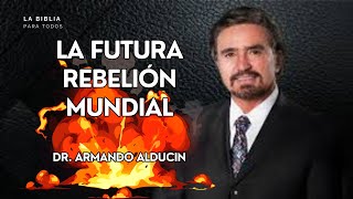 Dr Armando Alducin l La Futura rebelión Mundial l Profecia apocaliptica [upl. by Roque]