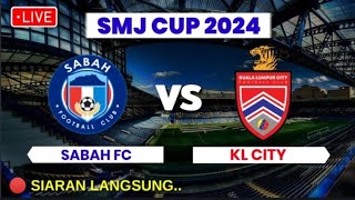 🔴 LIVE SABAH FC vs KL CITY  SMJ CUP 2024  LIVE SABAH vs KUALA LUMPUR [upl. by Ydnik]