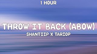 1 HOUR ShantiiP X TarioP  Throw It Back Abow Lyrics TikTok Song [upl. by Ahsac]