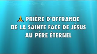 510 🌺 Dévotions réparatrices ➔ PRIÈRE DOFFRANDE DE LA SAINTE FACE DE JÉSUS AU PÈRE ÉTERNEL de JNSR [upl. by Suh]