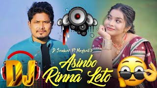 ASINBO RINNA LETO NEW MISING DJ REMIX🤟SONG D SANKAR GAM MEGHALI BOROKA DJRanjitML [upl. by Arehc]