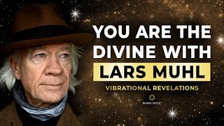 You Are The Divine Vibrational Revelations Interview With Lars Muhl [upl. by Adali]