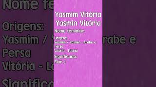 YASMIM VITÓRIA  YASMIN VITÓRIA  SIGNIFICADO E ORIGEM DO NOME SHORTS [upl. by Ransell382]