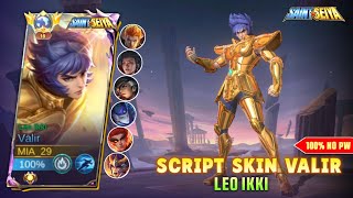 New  Script Skin Valir Saint Seiya Leo Ikki No Password  Full Effect Voice  Patch Terbaru [upl. by Cyma]