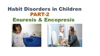 Habit disorderPart2 enuresis encopresisbehavioraltherapy motivationaltherapy [upl. by Aay]