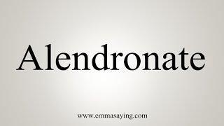 How To Say Alendronate [upl. by Oys144]