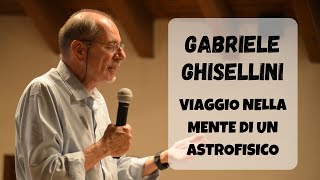 GABRIELE GHISELLINI  Viaggio nella Mente di un Astrofisico [upl. by Meensat1]