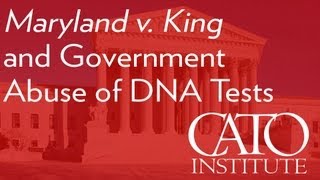 Maryland v King and Government Abuse of DNA Tests Walter Olson [upl. by Wind]