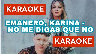 karaoke Emanero Karina  No me digas que no  BUENA CALIDAD [upl. by Yllor]