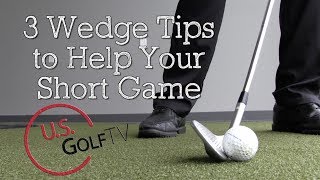 3 Wedge Tips to Improve Your Short Game [upl. by Auberon]