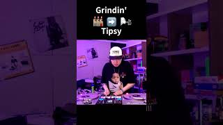 🏭 Grindin ➡️ Tipsy 🌬️ [upl. by Ahsoym]