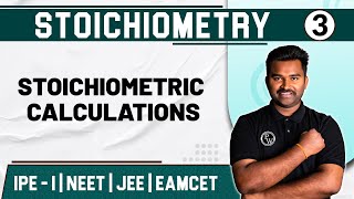 STOICHIOMETRY 03  Stoichiometric Calculations  Chemistry  Class 11  NEET JEE  EAMCET [upl. by Pessa]