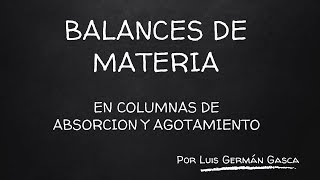 Balance de Materia en columnas AbsorciónAgotamiento MOL [upl. by Daly514]