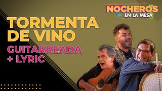 LOS NOCHEROS CON LAS VOCES DE ORÁN  Tormenta de vino  Versión guitarreada  CON LETRA [upl. by Dan]