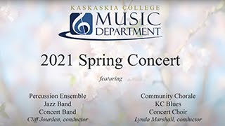 Kaskaskia College Music Department  2021 Spring Concert [upl. by Megen]