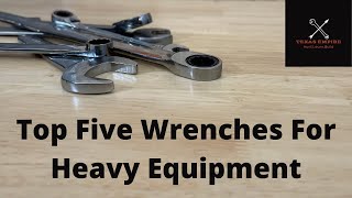 Five Wrenches Every Heavy Equipment Mechanic Needs [upl. by Hengel]