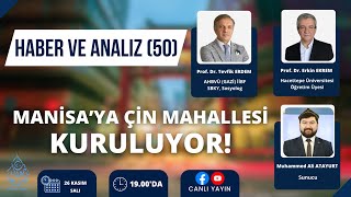 MANİSA’DA ÇİN MAHALLESİ KURULUYIR  HABER VE ANALİZ 50 BÖLÜM [upl. by Nakre]